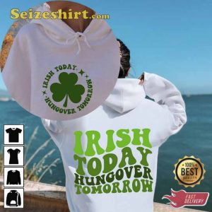 Irish Today Hungover Tomorrow St Patricks Day T-Shirt