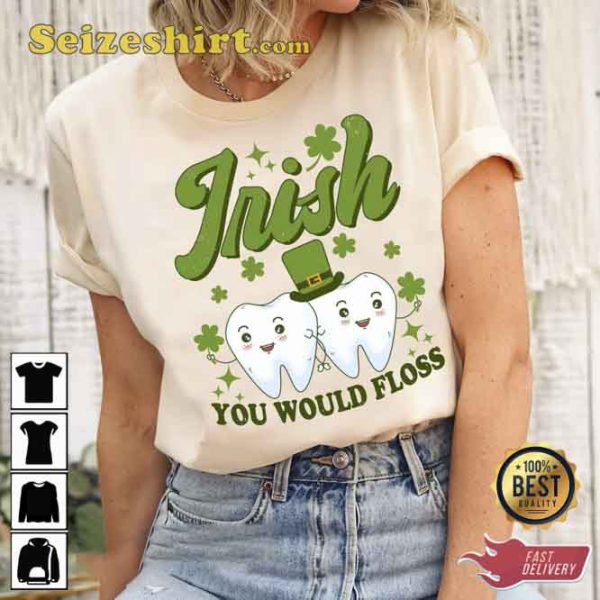 Irish You Would Floss Retro St Patricks Day Pediatric Dentist Tee