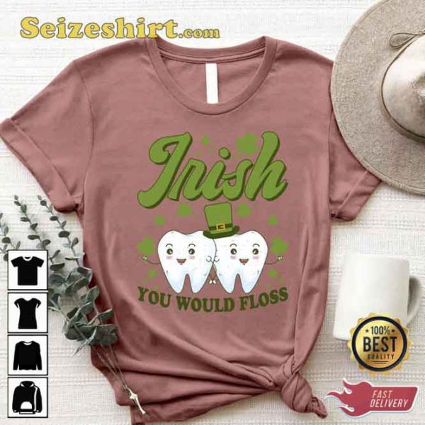 Irish You Would Floss Retro St Patricks Day Pediatric Dentist Tee