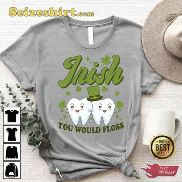 Irish You Would Floss Retro St Patricks Day Pediatric Dentist Tee