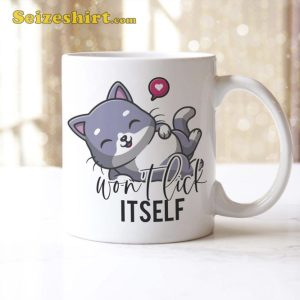 It Wont Lick Itself Mug Funny Pussy Cat