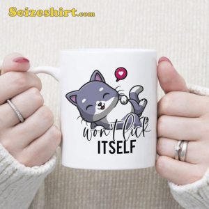 It Wont Lick Itself Mug Funny Pussy Cat