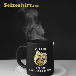 Everything Is Fine Coffee Mug