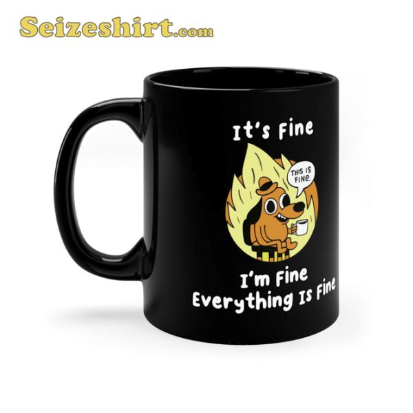 Everything Is Fine Coffee Ceramic Mug