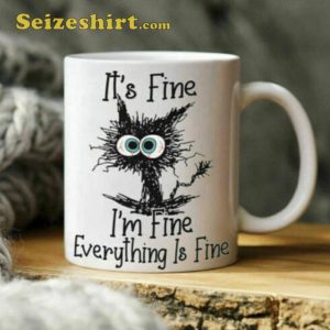 It’s Fine Everything Is Funny Cute Cat Coffee Mug Gift