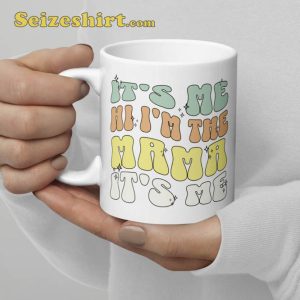 It’s Me I’m The Problem Ceramic Coffee Mug
