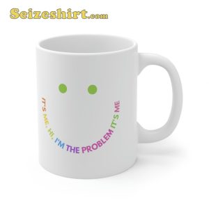 It's Me Hi I'm The Problem Coffee Mug