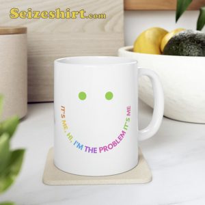 It's Me Hi I'm The Problem Coffee Mug