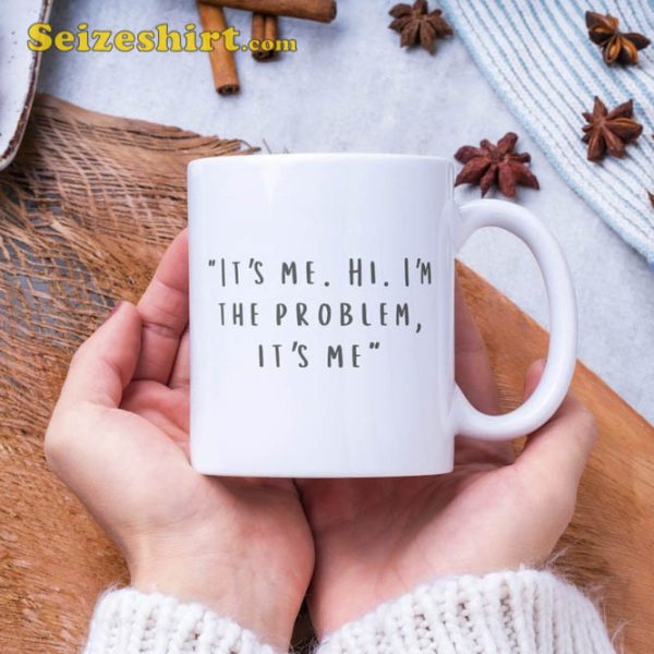 Its Me Hi Im The Problem Its Me Midnights Lyrics Mug