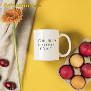 Its Me Hi Im The Problem Its Me Midnights Lyrics Mug