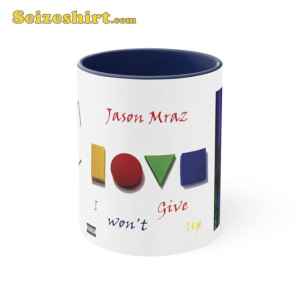 Jason Mraz I Wont Give Up Accent Coffee Mug Gift for Fan