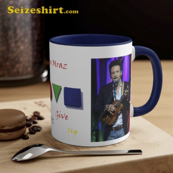 Jason Mraz I Wont Give Up Accent Coffee Mug Gift for Fan