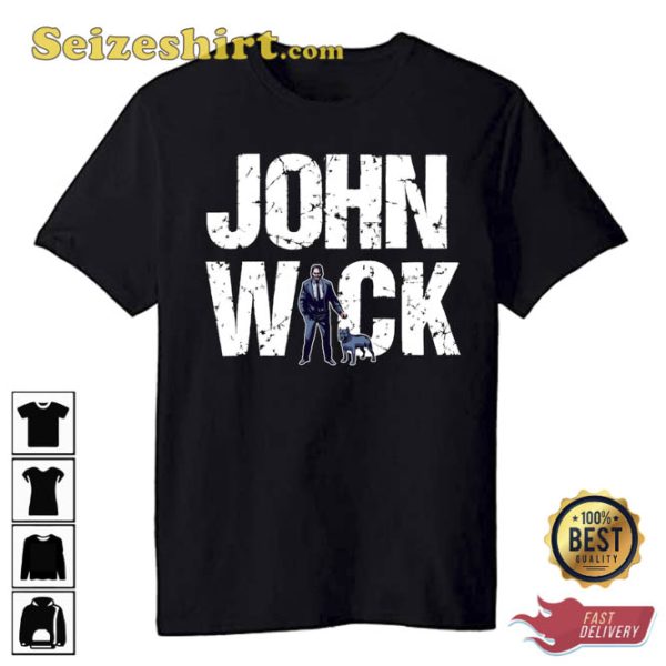 John Wick And Dog Be Kind To Animals Or I’ll Kill You TShirt