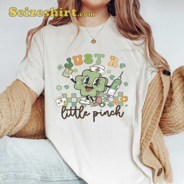 Just A Little Pinch Nurse St Patrick’s Day Shirt
