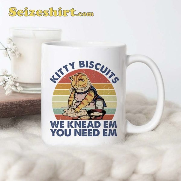 Kitty Biscuits We Need Em You Need Em Mug