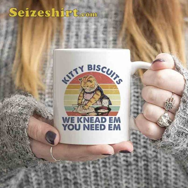 Kitty Biscuits We Need Em You Need Em Mug