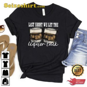 Last Night We Let The Liquor Talk Shirt Western Cowboy