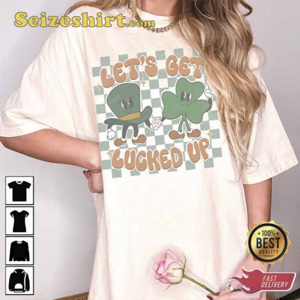 Let’s Get Lucked Up St Patricks Day T-shirt