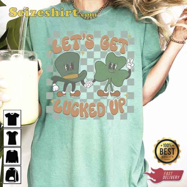 Let’s Get Lucked Up St Patricks Day T-shirt