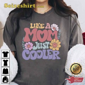 Like A Mom Just Cooler Unisex Shirt