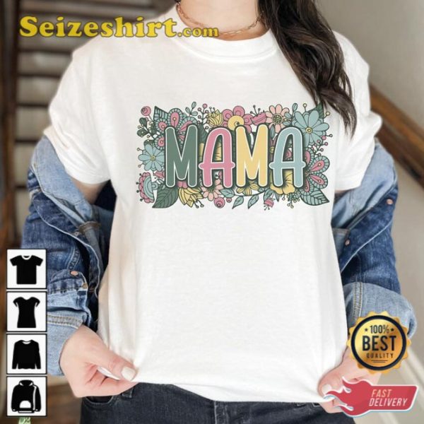 Mama Flower Happy Mothers Day Shirt