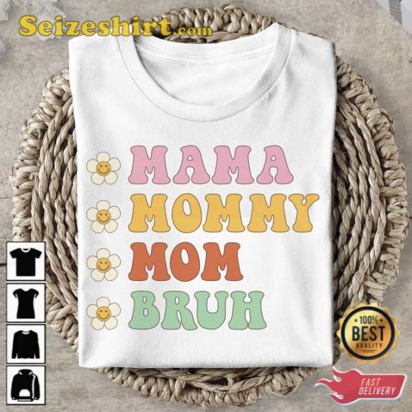Mama Mommy Mom Bruh Shirt Great Mothers Day Gift Shirt