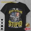 Memorial Day Im An Army I Can Fix Stupid But Its Gonna Hurt T-Shirt
