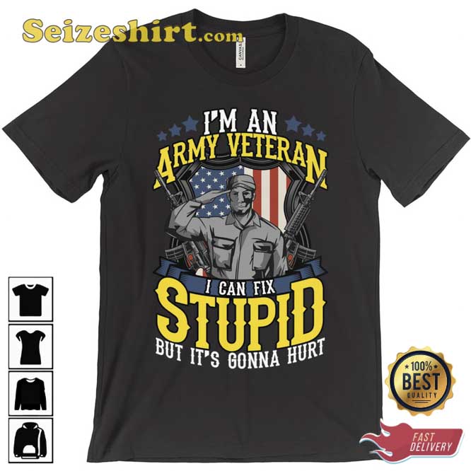 Memorial Day Im An Army I Can Fix Stupid But Its Gonna Hurt T-Shirt