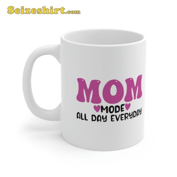 Mom Mode On All Day Funny Mothers Mug