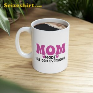 Mom Mode On All Day Funny Mothers Mug