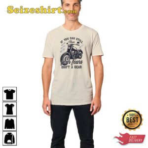 Motorcycle Funny If You Can Still Hear Your Fears Shift Classic T-Shirt