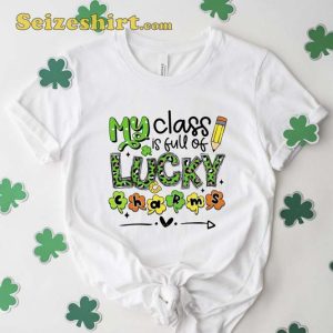 My Class Is Full Of Lucky Charms St Patrick’s Day T-shirt