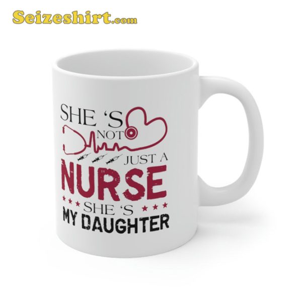 My Daughter Is A Nurse Proud Nurses Mom Dad RN LPN Family Mothers Mug