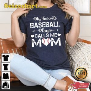 My Favorite Baseball Player Calls me Mom Baseball Shirt