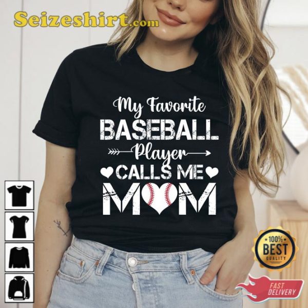 My Favorite Baseball Player Calls me Mom Baseball Shirt