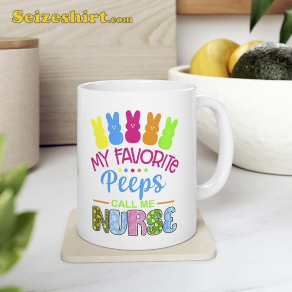 My Favorite Peep Call Me Nurse Happy Easter Day Mug