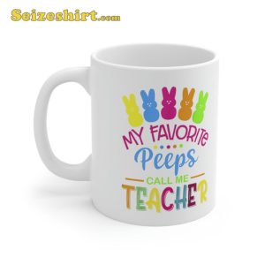 My Favorite Peep Call Me Teacher Happy Easter Day Mug