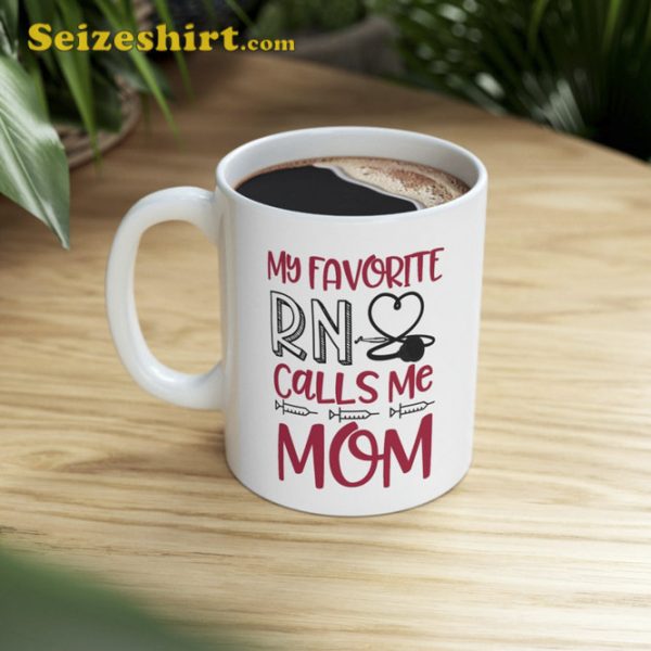 My Favorite RN Calls Me Mom Nurse Gift from Daughter Mug