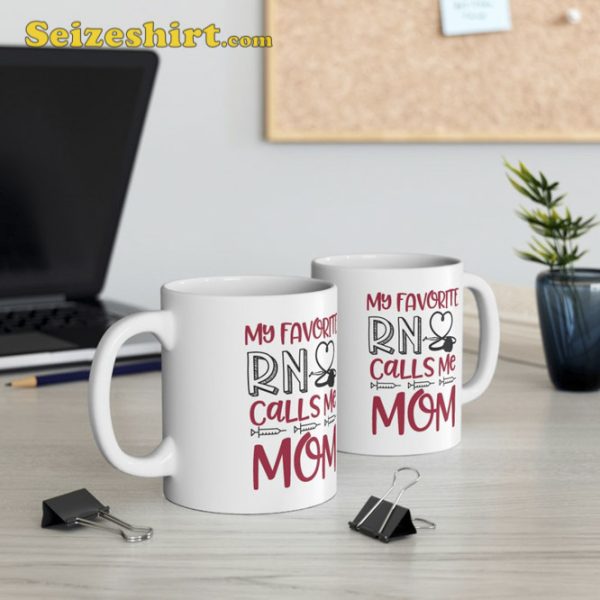 My Favorite RN Calls Me Mom Nurse Gift from Daughter Mug