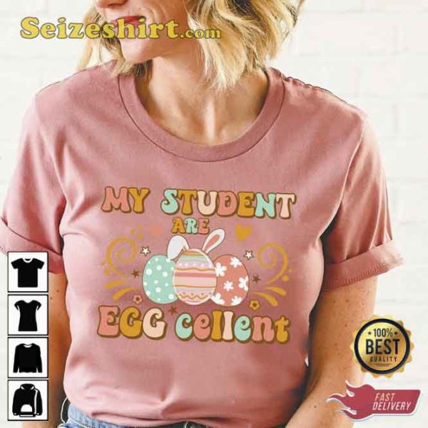 My Students Are Egg Cellent Shirt