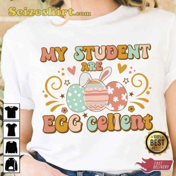 My Students Are Egg Cellent Shirt
