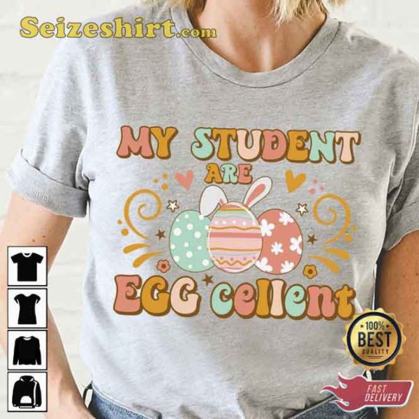 My Students Are Egg Cellent Shirt