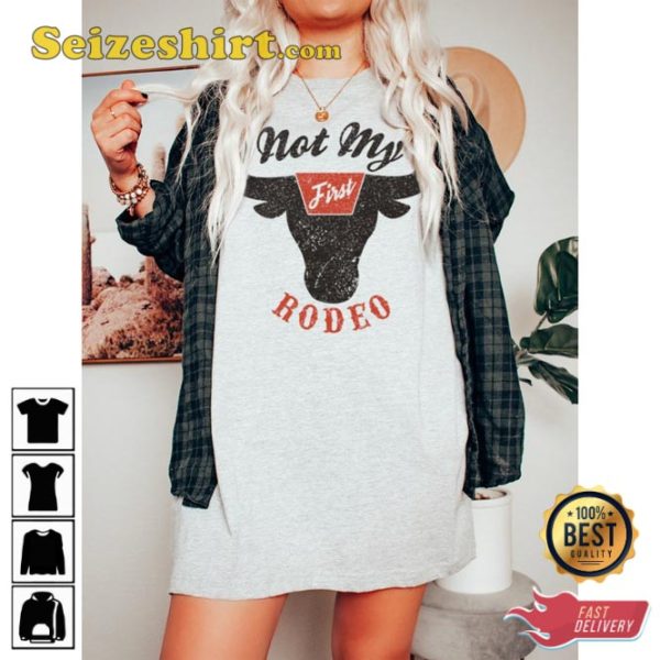 Not My First Rodeo Country Music Cute Western Cowgirl T-Shirt