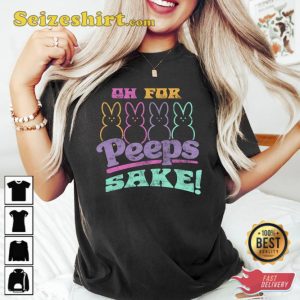 Oh For Peeps Sake Easter Peeps Squad Funny Shirt
