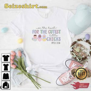 On The Hunt For The Cutest Little Chicks Peds Crew Easter Shirt