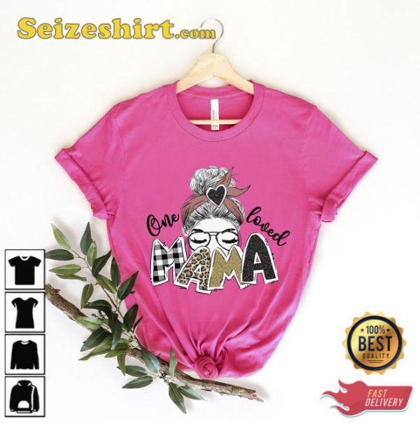 One Loved Mama Shirt Gift For Mom