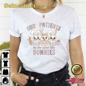 Our Patients Are The Cutest Little Bunnies Shirt