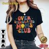 Overstimulated Moms Club Face Unisex Shirt