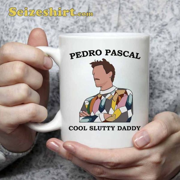 Pedro Pascal My Cool Slutty Daddy Mug