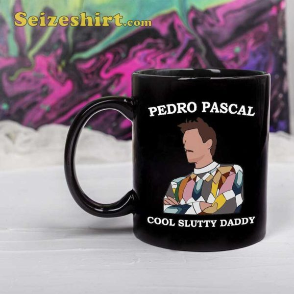 Pedro Pascal My Cool Slutty Daddy Mug